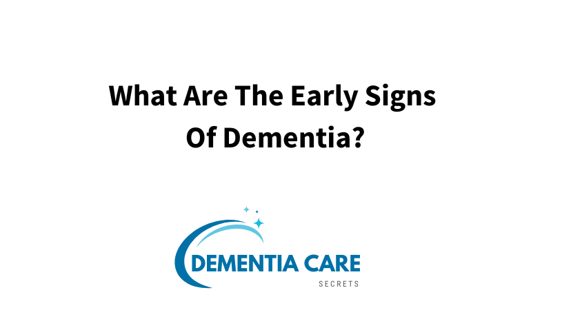 What Are The Early Signs Of Dementia?