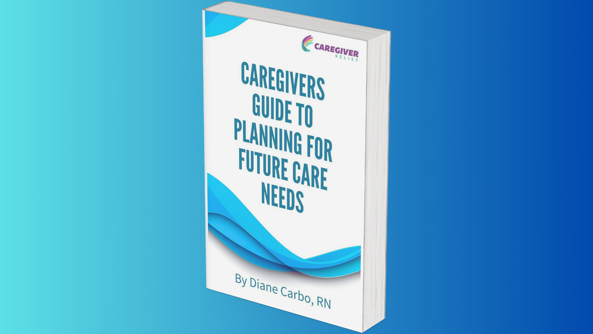 Caregivers Guide to Planning for Future Care Needs