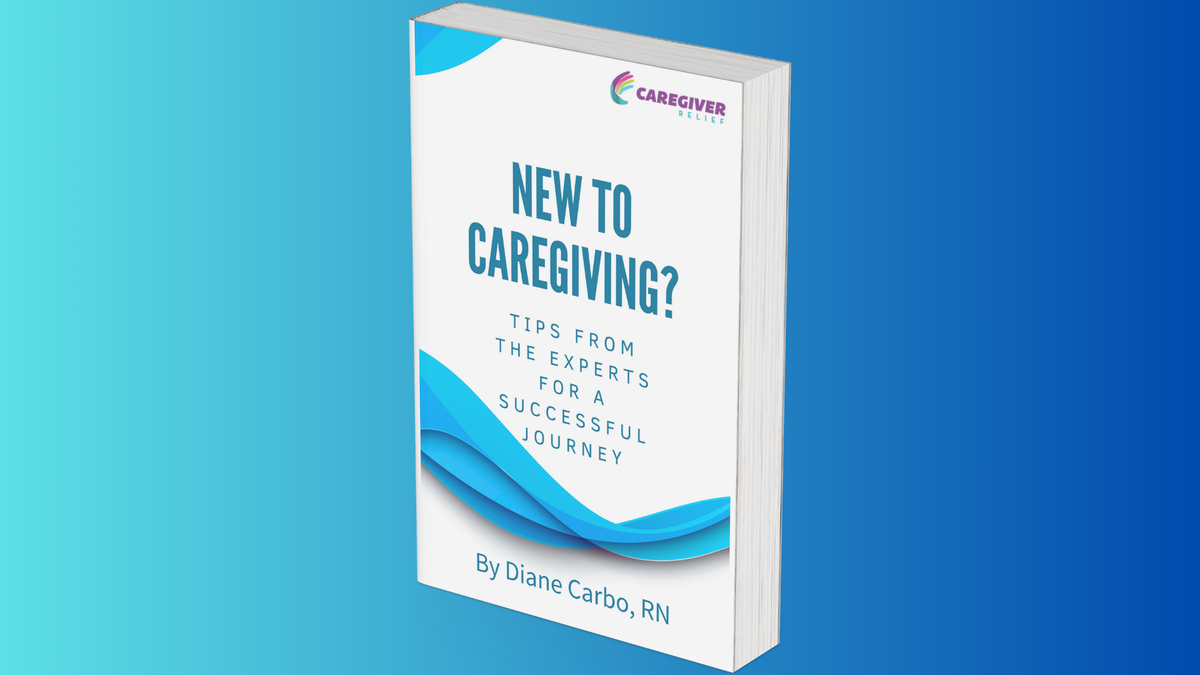 New to Caregiving?: Tips from the Experts for a Successful Journey