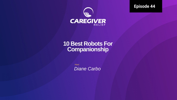 Episode 44 - 10 Best Robots For Companionship