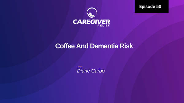 Episode 50 - Coffee And Dementia Risk