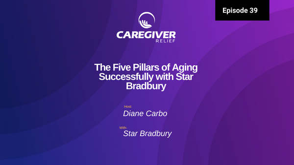 Episode 39: The Five Pillars of Aging Successfully with Star Bradbury