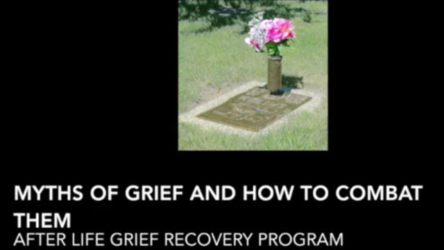 The Most Devastating Myths Of Grief and How to Combat Them Part 2