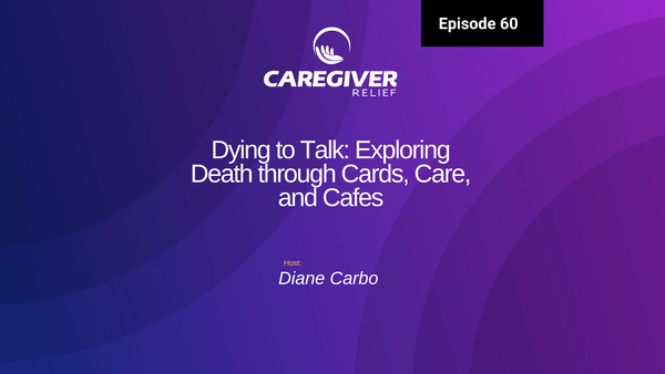 Episode 60 - Dying to Talk: Exploring Death through Cards, Care, and Cafes