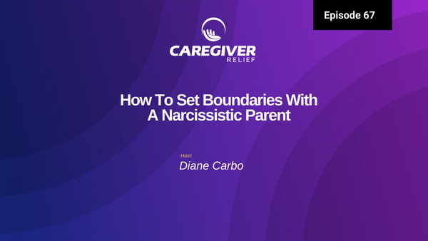 Episode 67 - How To Set Boundaries With A Narcissistic Parent