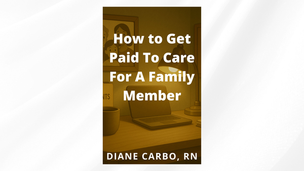 How to Get Paid To Care For A Family Member